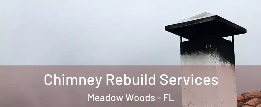  Chimney Rebuild Services Meadow Woods - FL