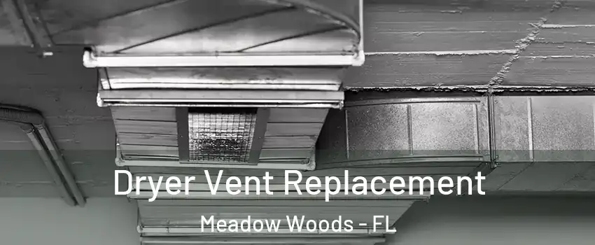  Dryer Vent Replacement Meadow Woods - FL