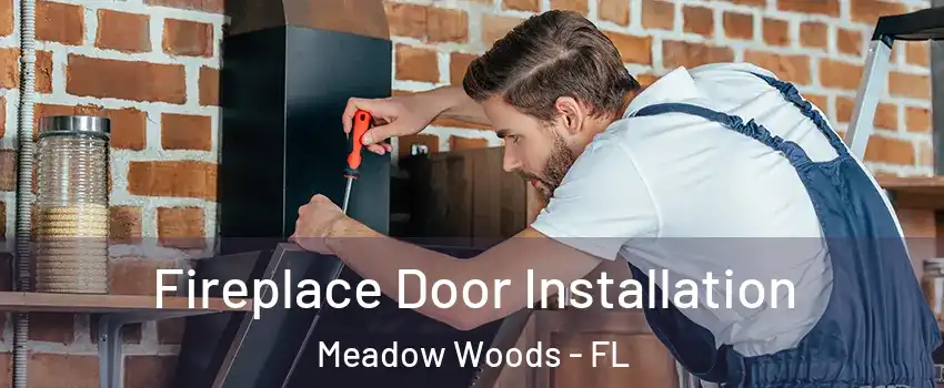  Fireplace Door Installation Meadow Woods - FL