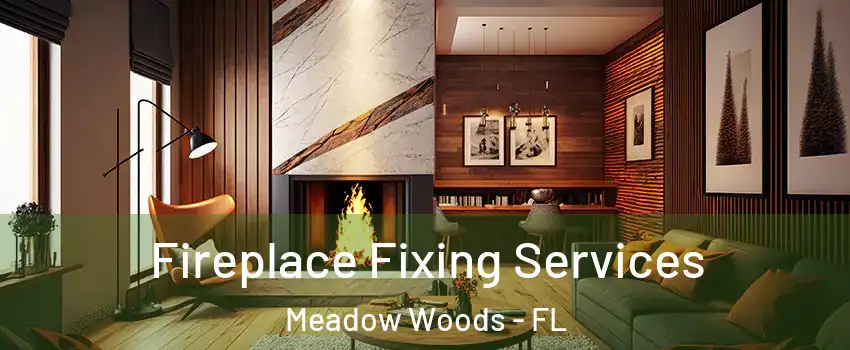  Fireplace Fixing Services Meadow Woods - FL