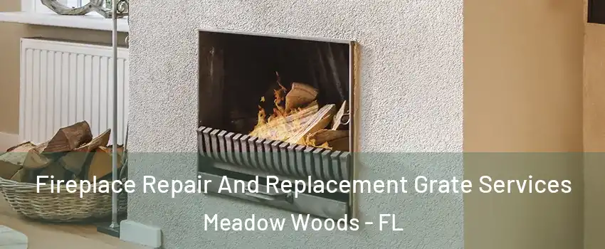  Fireplace Repair And Replacement Grate Services Meadow Woods - FL