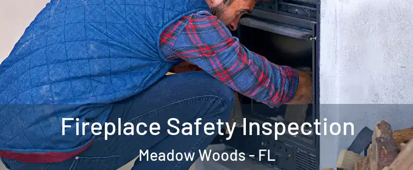  Fireplace Safety Inspection Meadow Woods - FL