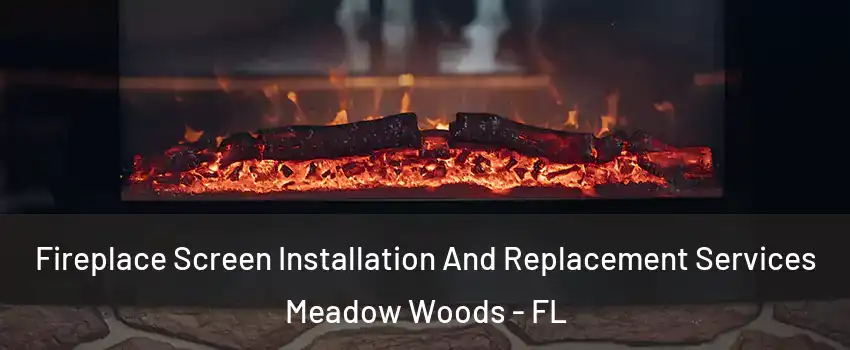  Fireplace Screen Installation And Replacement Services Meadow Woods - FL