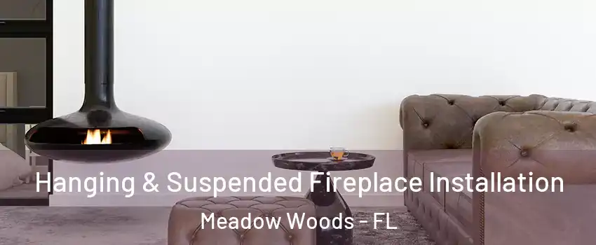  Hanging & Suspended Fireplace Installation Meadow Woods - FL