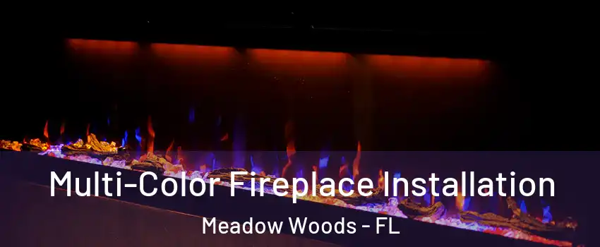  Multi-Color Fireplace Installation Meadow Woods - FL