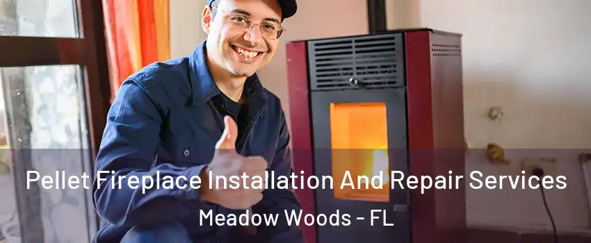  Pellet Fireplace Installation And Repair Services Meadow Woods - FL