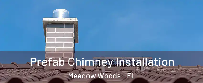  Prefab Chimney Installation Meadow Woods - FL