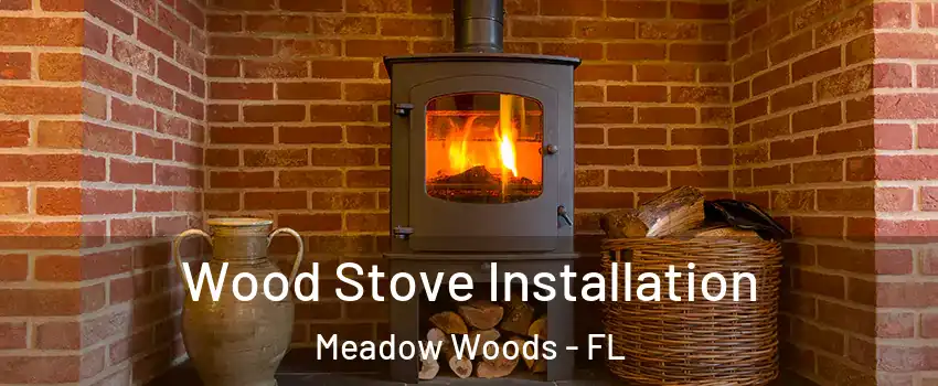  Wood Stove Installation Meadow Woods - FL