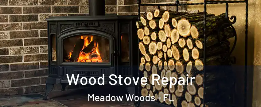  Wood Stove Repair Meadow Woods - FL